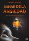 Image for Sanar de la Ansiedad: Para tener exito en vuestra vida