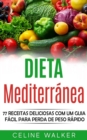Image for Dieta mediterranea: 77 Receitas Deliciosas com um Guia Facil Para Perda de Peso Rapido