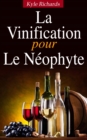 Image for La Vinification pour le Neophyte