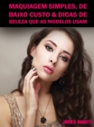 Image for Maquiagem Simples, De Baixo Custo &amp; Dicas De Beleza Que As Modelos Usam