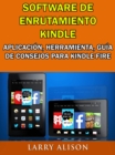 Image for Software De Enrutamiento Kindle, Aplicacion, Herramienta, Guia De Consejos Para Kindle Fire