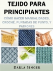 Image for Tejido para Principiantes: Como Hacer Manualidades, Croche, Puntadas de Punto, y Patrones