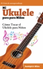 Image for Mi Ukelele para Ninos: Como Tocar el Ukelele para Ninos
