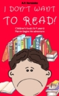 Image for I Don&#39;t Want to Read!: Children&#39;s Book (6-7 Years). Martin Begins His Adventure