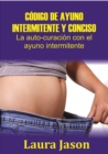 Image for CODIGO DE AYUNO INTERMITENTE Y CONCISO  La auto-curacion con el ayuno intermitente