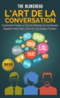 Image for L&#39;art de la conversation: Comment parler a tout le monde et construire rapidement des liens en 30 etapes faciles