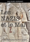 Image for Les Nazis et le Mal. La destruction de l&#39;etre humain