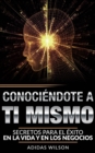 Image for Conociendote A Ti Mismo. Secretos Para El Exito En La Vida Y En Los Negocios