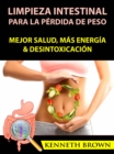 Image for Limpieza Intestinal Para La Perdida De Peso: Mejor Salud, Mas Energia &amp; Desintoxicacion