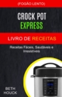 Image for Crockpot Express Livro de receitas: Receitas faceis, saudaveis e irresistiveis (Fogao Lento)