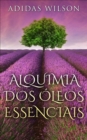 Image for Alquimia Dos Oleos Essenciais