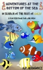 Image for Adventures at the bottom of the sea. In Search of the reef of gold! A Fun Fish Book for Children