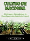 Image for Cultivo de Maconha: O Guia para o Cultivo Indoor  de Maconha para Uso Medicinal e Pessoal