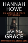Image for Saving Grace - Un Mistero in Epoca Vittoriana - Tratto Da Una Storia Vera