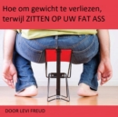 Image for Hoe Om Gewicht Te Verliezen, Terwijl Zitten Op Uw Fat Ass