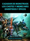 Image for Cazador de Monstruos Los Chistes y Memes mas Divertidos y Epicos