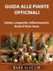 Image for Guida Alle Piante Officinali: Salute, Longevita, Infiammazioni, Ansia E Viver Sano