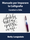 Image for Manuale per Imparare la Calligrafia: Caratteri e Stile