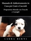 Image for Manuale Di Addestramento in Casa Per Cani E Cuccioli - Programma Mensile Con Trucchi E Consigli!