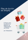Image for Plan de Accion de Shopify: 6 Pasos para Construir un Negocio de Triangulacion de Envios