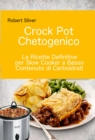 Image for Crock Pot Chetogenico: Le Ricette Definitive per Slow Cooker a Basso Contenuto di Carboidrati