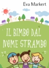 Image for Il bimbo dal nome strambo