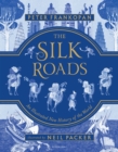 Image for The Silk Roads: an illustrated new history of the world