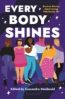 Image for Every Body Shines: Sixteen Stories About Living Fabulously Fat