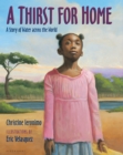 Image for A thirst for home: a story of water across the world