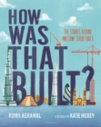Image for How was that built?: the stories behind awesome structures