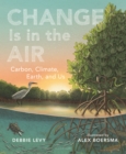 Image for Change is in the air: carbon, climate, Earth, and us