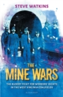 Image for The Mine Wars: The Bloody Fight for Workers&#39; Rights in the West Virginia Coal Fields