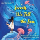 Image for Secrets we tell the sea