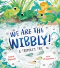 Image for We Are the Wibbly!: A Tadpole's Tail