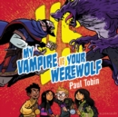 Image for My vampire vs. your werewolf