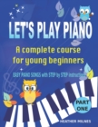 Image for Let&#39;s Play Piano : A complete course for young beginners