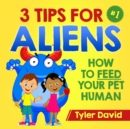 Image for 3 tips for aliens  : how to feed your pet human