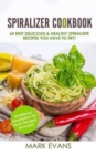 Image for Spiralizer Cookbook : 60 Best Delicious &amp; Healthy Spiralizer Recipes You Have to Try!