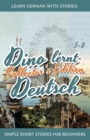 Image for Learn German with Stories : Dino lernt Deutsch Collector&#39;s Edition - Simple Short Stories for Beginners (5-8)