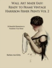 Image for Wall Art Made Easy : Ready to Frame Vintage Harrison Fisher Prints Volume 2: 30 Beautiful Illustrations to Transform Your Home