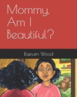 Image for Mommy, Am I Beautiful?