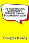 Image for The Professional Cartoonist&#39;s Business Manual &amp; Marketing Guide