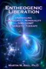 Image for Entheogenic Liberation : Unraveling the Enigma of Nonduality with 5-MeO-DMT Energetic Therapy