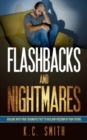 Image for Flashbacks And Nightmares : Dealing With Your Traumatic Past To Reclaim Freedom In Your Future
