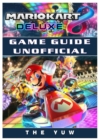 Image for Mario Kart 8 Deluxe Game Guide Unofficial