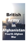 Image for British Army in Afghanistan : Fourth Afghan War