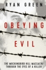 Image for Obeying Evil : The Mockingbird Hill Massacre Through the Eyes of a Killer