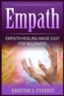 Image for Empath : Empath Healing Made Easy For Beginners (Handling Sociopaths and Narcisissists, Protect Yourself From Manipulation, Self-Aware Energy)