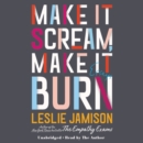 Image for Make It Scream, Make It Burn LIB/E : Essays