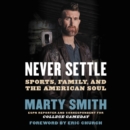 Image for Never Settle LIB/E : Sports, Family, and the American Soul